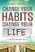 Change Your Habits Change Your Life: A Christian Self Help