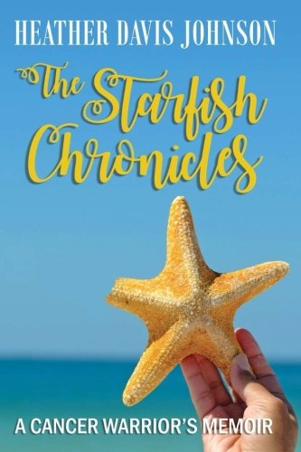 The Starfish Chronicles: A Cancer Warrior's Memoir