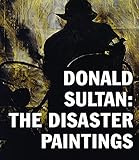 Image de Donald Sultan: The Disaster Paintings