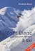 Mont Blanc et Aiguilles Rouges à ski by Anselme Baud