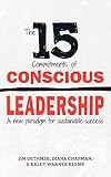 The 15 Commitments of Conscious Leadership: A New Paradigm for Sustainable Success