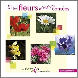Si les fleurs m'étaient contées