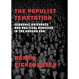 The Populist Temptation: Economic Grievance and Political Reaction in the Modern Era