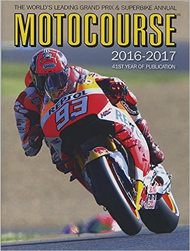Motocourse 2016-2017 40th Anniversary Edition: The World's Leading Grand Prix & Superbike Annual - 41st Year of Publication Motocourse 2016-2017 40th Anniversary Edition: The World's Leading Grand Prix & Superbike Annual - 41st Year of Publication