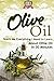 Olive Oil: Teach Me Everything I Need To Know Learn About Olive Oil In 30 Minutes (Essential Oils - Weight Loss - Heart Healthy - Organic - Olives)