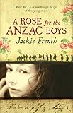 Front cover for the book A Rose for the ANZAC Boys by Jackie French