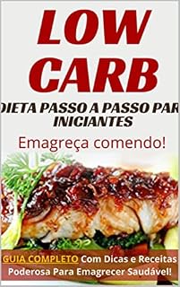 Livro Dieta Low Carb Passo a Passo Para Iniciantes: Guia Passo a Passo Para Iniciantes da Dieta Low Carb