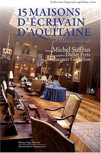 Download Quinze maisons d'écrivain d'Aquitaine : Qu'il faut connaître PDF