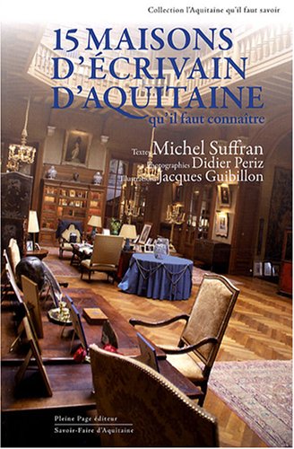 Quinze maisons d'écrivain d'Aquitaine qu'il faut connaître