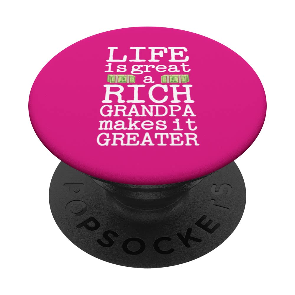 LIFE IS GREAT. A RICH GRANDPA MAKES IT GREATER! PopSockets Swappable PopGrip