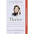 Thrive: The Third Metric to Redefining Success and Creating a Life of Well-Being, Wisdom, and Wonder