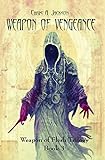 Weapon of Vengeance: Weapon of Flesh Trilogy Book 3