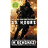 13 Hours: The Inside Account of What Really Happened In Benghazi