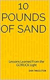 10 Pounds of Sand: Lessons Learned From the GORUCK Light (Adventures in GORUCK Book 2)
