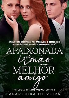 Livro Apaixonada pelo irmão do meu melhor amigo : Trilogia Irmãos Vidal | Livro 1