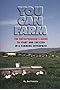 You Can Farm: The Entrepreneur's Guide to Start & Succeed in a Farming Enterprise