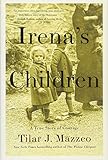 Irena's Children: The Extraordinary Story of the