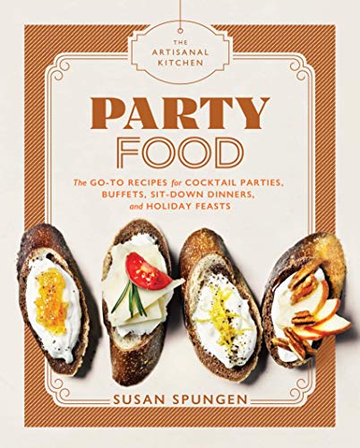 image for The Artisanal Kitchen: Party Food: Go-To Recipes for Cocktail Parties,