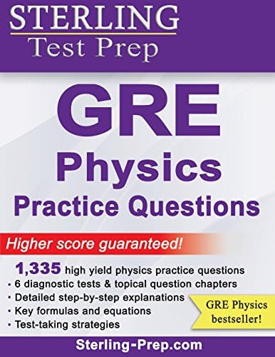 Sterling Test Prep GRE Physics Practice Questions: High Yield GRE Physics Questions with Detailed Explanations
