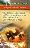 The Role of Auctions in Emission Allowance Allocations for Greenhouse Gases, , 1607416999