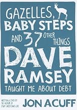Gazelles, Baby Steps and 37 Other Things Dave Ramsey Taught Me about Debt
