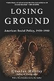 Losing Ground: American Social Policy, 1950-1980