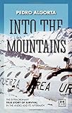Image de Into the Mountains: The Extraordinary True Story of Survival in the Andes and Its Aftermath
