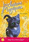 Les chatons magiques, Tome 6 : Au cirque by