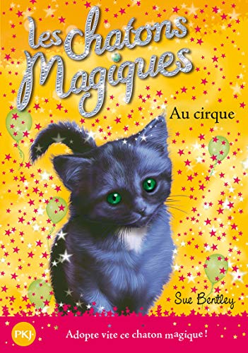 Les chatons magiques, Tome 6 : Au cirque by Sue Bentley