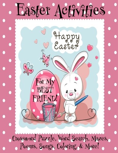 Happy Easter Best Friend Easter Activities For My Best Friend!: (Personalized Book) Crossword  Puzzle, Word Search, Mazes, Poems, Songs, Coloring, & More!: Publishing,  Florabella: 9781985785038: Amazon.com: Books