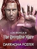 Loki-rotica III:  The Receptive Mare