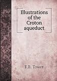 Front cover for the book Illustrations of the Croton Aqueduct by F. B. Tower