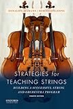 Strategies for Teaching Strings: Building A Successful String and Orchestra Program by 