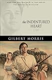 Front cover for the book The Indentured Heart by Gilbert Morris