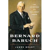 Bernard Baruch: The Adventures of a Wall Street Legend