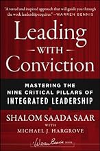 Leading with Conviction: Mastering the Nine Critical Pillars of Integrated Leadership (Signature)