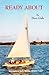 Ready About: Voyages of Life in the Abaco Cays by 