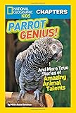 National Geographic Kids Chapters: Parrot Genius: And More True Stories of Amazing Animal Talents (NGK Chapters)