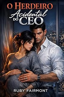 Livro O Herdeiro Acidental do CEO: Inseminada por acidente pelo homem mais possessivo de Nova York