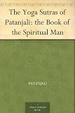 The Yoga Sutras of Patanjali: the Book of the Spiritual Man by 