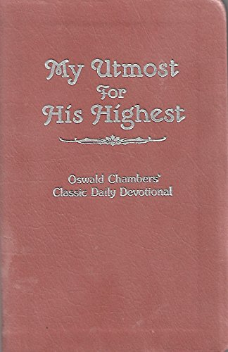 my utmost for his highest by oswald chambers my utmost for his highest by oswald chambers