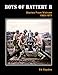 BOYS OF BATTERY B: Stories From Vietnam 1965 - 1971 by Ed Gaydos