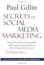 Secrets of Social Media Marketing: How to Use Online Conversations and Customer Communities to Turbo-Charge Your Business!