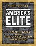 America's Elite: US Special Forces from the American Revolution to the Present Day (General Military by Chris McNab