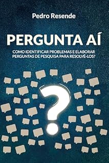 Livro Pergunta Aí: Como identificar problemas e elaborar perguntas de pesquisa para resolvê-los?