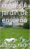 crear su jardín de ensueño (Spanish Edition)
