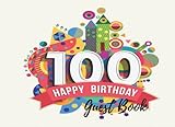Guest Book: 100th, Hundreth, One Hundred, Birthday Anniversary Party Guest Book. Free Layout To Use As You Wish For Names & Addresses, Sign In Or Advice, Wishes, Comments Or Predictions. (Guests)