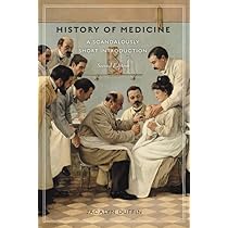 History of Medicine, Second Edition: A Scandalously Short