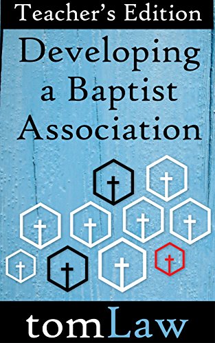 Developing a Baptist Association: Teacher's Edition by Tom Law
