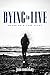 Dying to Live: Based on a True Story by Jono Comiskey